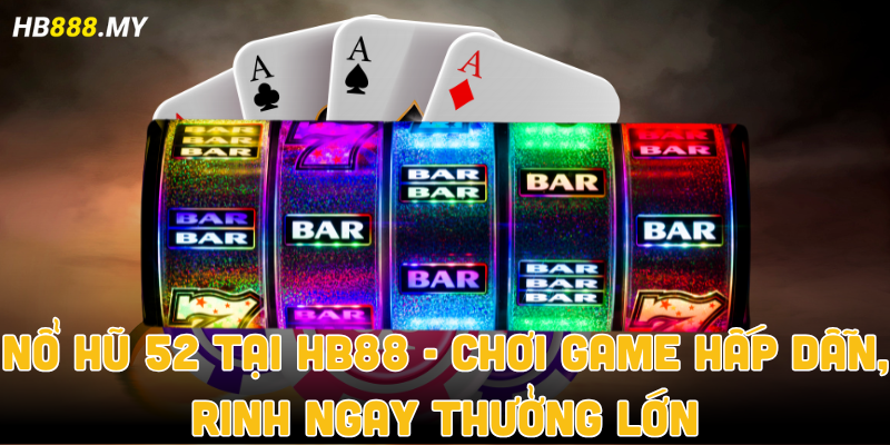 Nổ hũ 52